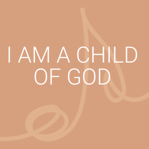 "I Am a Child of God"