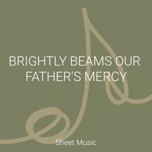 Brightly Beams Our Father’s Mercy- Piano Solo