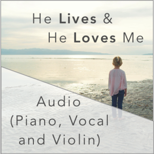 "He Lives and He Loves Me"--Audio