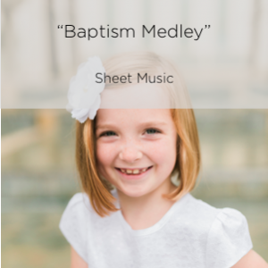 Baptism Medley - for children's voices - Sheet Music