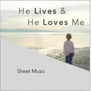 “He Lives and He Loves Me”--Sheet Music