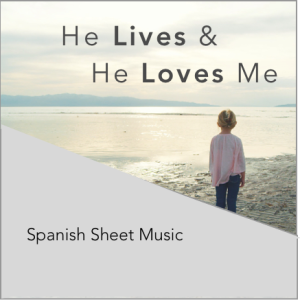 "Él vive y me ama a mí" - (He Lives and He Loves Me) -  Sheet Music in Spanish